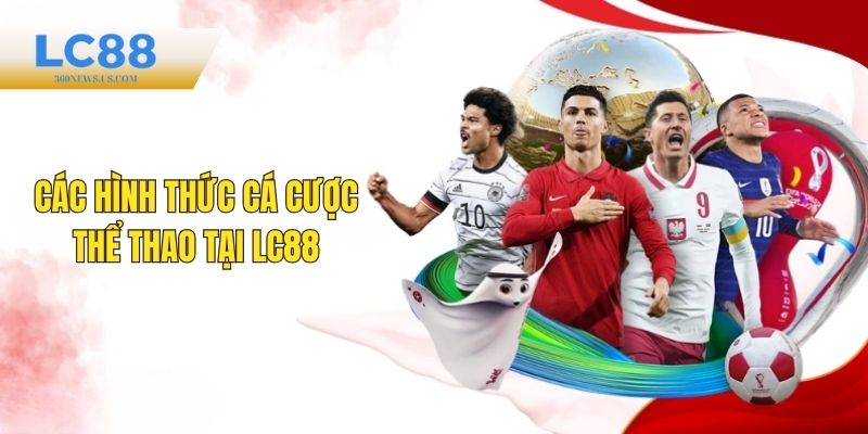 Những kèo đấu phổ biến có trong thể thao tại LC88