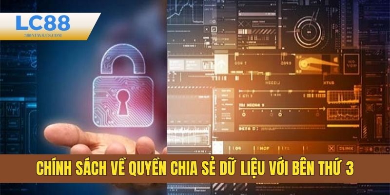 Chính sách quy định về quyền chia sẻ dữ liệu với bên thứ 3