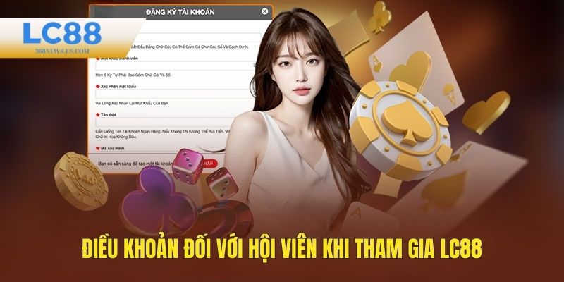 Điều khoản đối với hội viên khi tham gia LC88