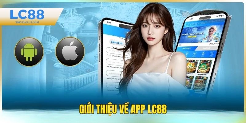 Giới thiệu chung về app LC88