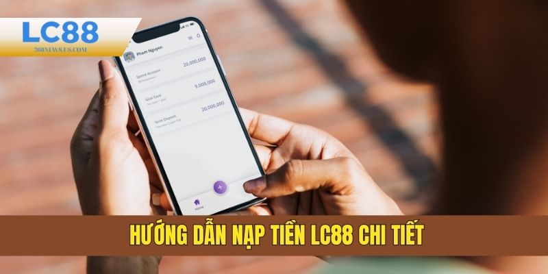 Hướng dẫn nạp tiền tại LC88 chi tiết cho tân thủ