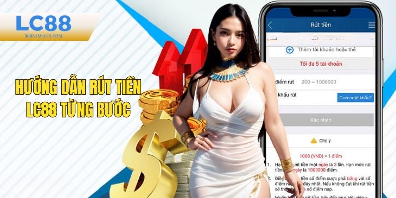 Hướng dẫn quy trình rút tiền tại LC88 chi tiết từ A - Z