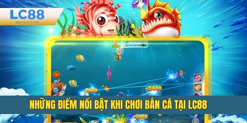 Những điểm nổi bật khi chơi Bắn cá tại LC88