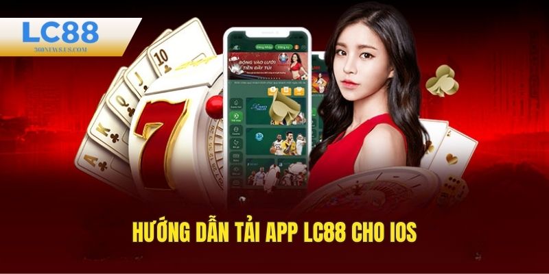 Hướng dẫn tải app LC88 cho máy IOS