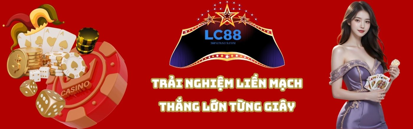 Thắng lớn cùng LC88